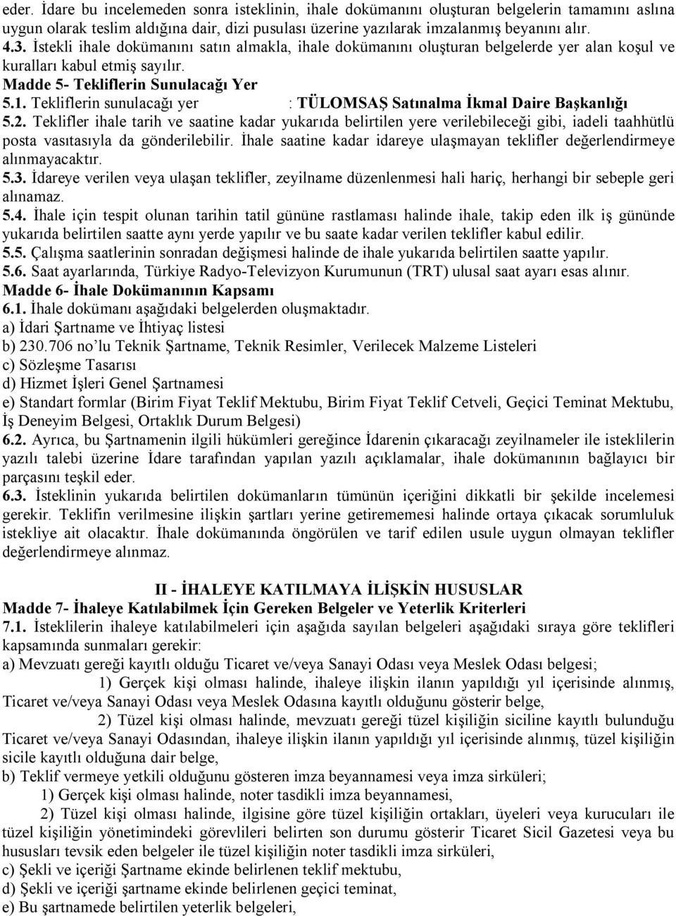 Tekliflerin sunulacağı yer : TÜLOMSAŞ Satınalma İkmal Daire Başkanlığı 5.2.