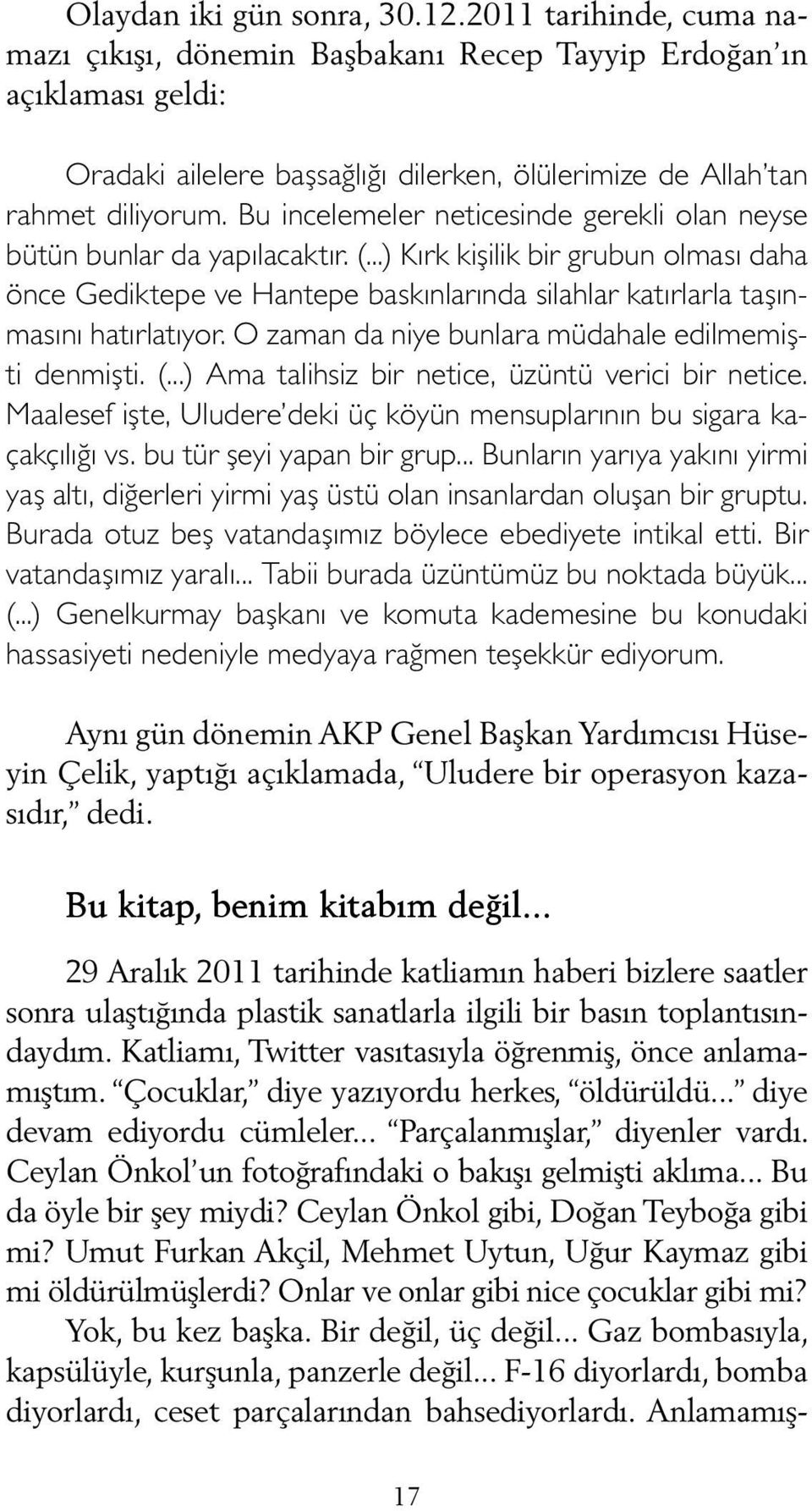 Bu incelemeler neticesinde gerekli olan neyse bütün bunlar da yapılacaktır. (.