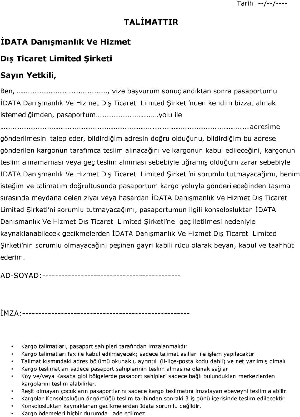 . adresime gönderilmesini talep eder, bildirdiğim adresin doğru olduğunu, bildirdiğim bu adrese gönderilen kargonun tarafımca teslim alınacağını ve kargonun kabul edileceğini, kargonun teslim