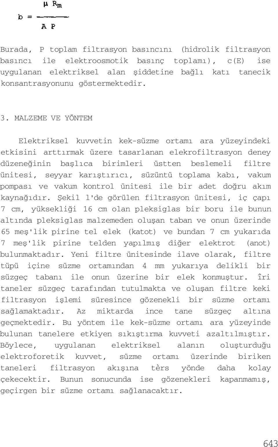 seyyar karıştırıcı, süzüntü toplama kabı, vakum pompası ve vakum kontrol ünitesi ile bir adet doğru akım kaynağıdır.