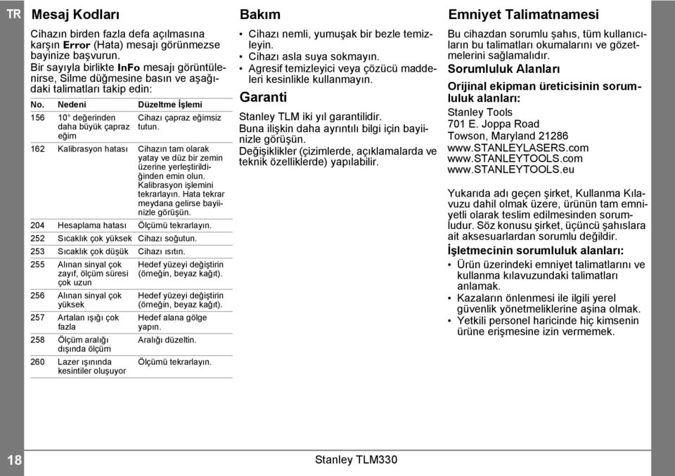 Nedeni Düzeltme İşlemi 56 0 değerinden daha büyük çapraz eğim Cihazı çapraz eğimsiz tutun. 6 Kalibrasyon hatası Cihazın tam olarak yatay ve düz bir zemin üzerine yerleştirildiğinden emin olun.