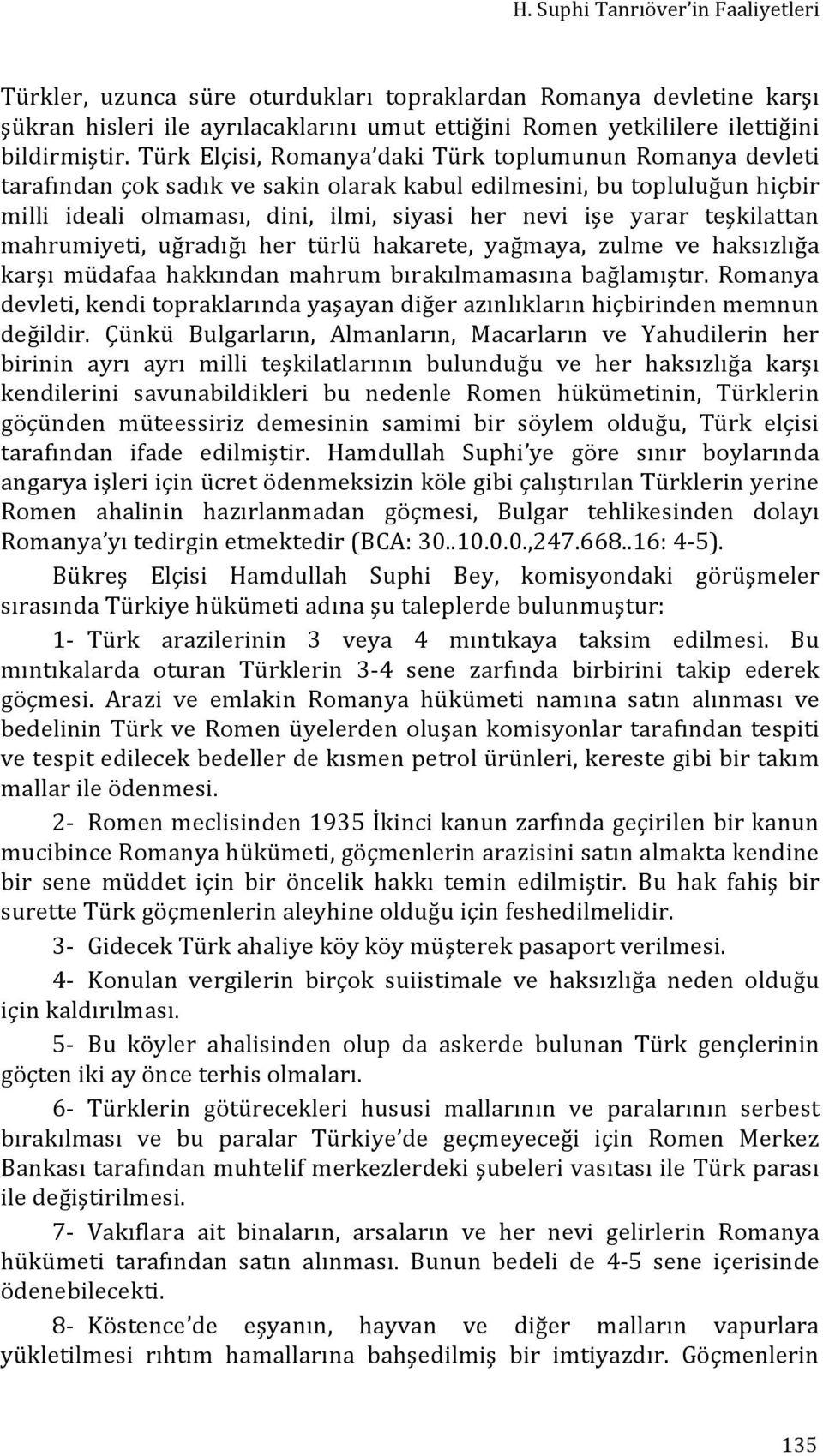 teşkilattan mahrumiyeti, uğradığı her türlü hakarete, yağmaya, zulme ve haksızlığa karşı müdafaa hakkından mahrum bırakılmamasına bağlamıştır.