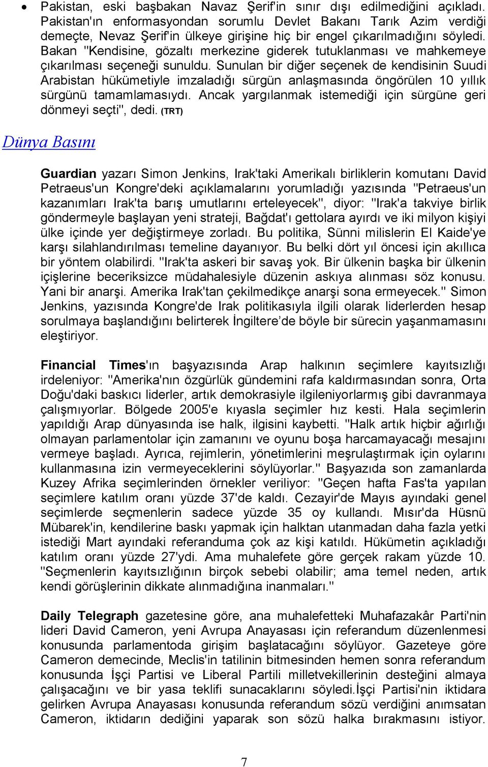 Bakan "Kendisine, gözaltı merkezine giderek tutuklanması ve mahkemeye çıkarılması seçeneği sunuldu.