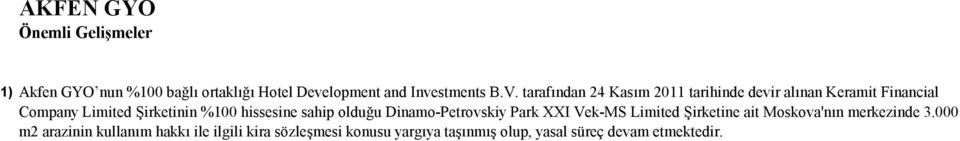 hissesine sahip olduğu Dinamo-Petrovskiy Park XXI Vek-MS Limited Şirketine ait Moskova'nın merkezinde 3.