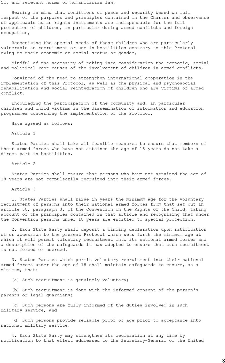 who are particularly vulnerable to recruitment or use in hostilities contrary to this Protocol owing to their economic or social status or gender, Mindful of the necessity of taking into