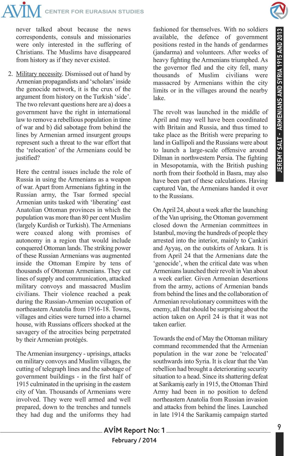 The two relevant questions here are a) does a government have the right in international law to remove a rebellious population in time of war and b) did sabotage from behind the lines by Armenian