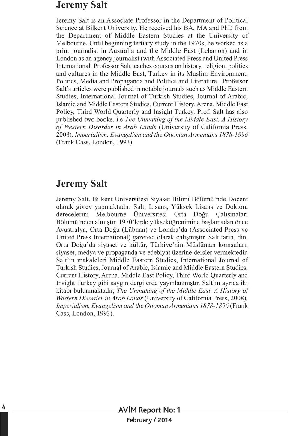 Until beginning tertiary study in the 1970s, he worked as a print journalist in Australia and the Middle East (Lebanon) and in London as an agency journalist (with Associated Press and United Press