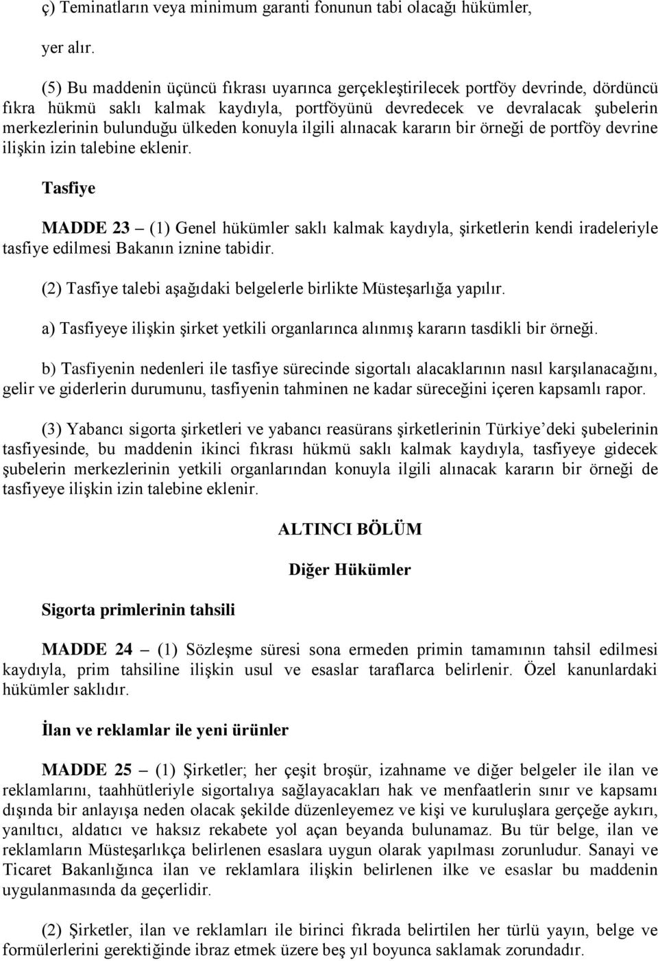 konuyla ilgili alınacak kararın bir örneği de portföy devrine ilişkin izin talebine eklenir.