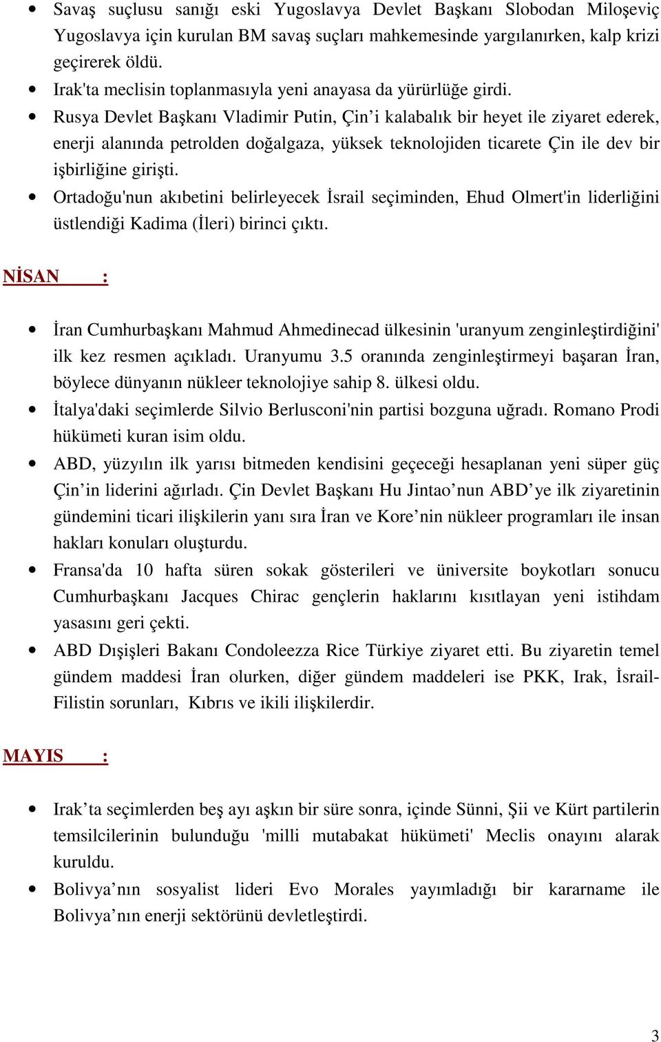 Rusya Devlet Başkanı Vladimir Putin, Çin i kalabalık bir heyet ile ziyaret ederek, enerji alanında petrolden doğalgaza, yüksek teknolojiden ticarete Çin ile dev bir işbirliğine girişti.