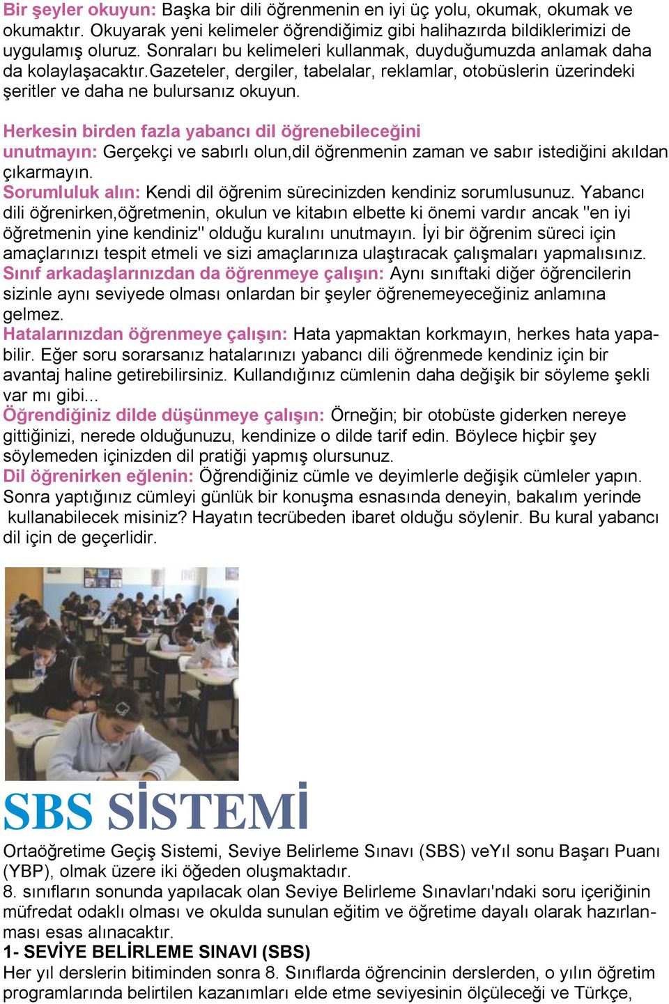 Herkesin birden fazla yabancı dil öğrenebileceğini unutmayın: Gerçekçi ve sabırlı olun,dil öğrenmenin zaman ve sabır istediğini akıldan çıkarmayın.