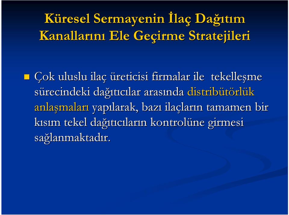 arasında distribütörl rlük anlaşmalar maları yapılarak, bazı ilaçlar ların n