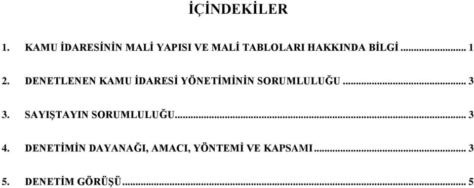 .. 1 2. DENETLENEN KAMU ĠDARESĠ YÖNETĠMĠNĠN SORUMLULUĞU... 3 3.