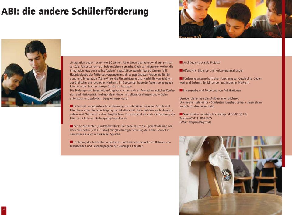 Hauptaufgabe der Mitte des vergangenen Jahres gegründeten Akademie für Bildung und Integration (ABI e.v.) sei die Unterstützung und Nachhilfe von Schülern ausländischer und deutscher Herkunft.