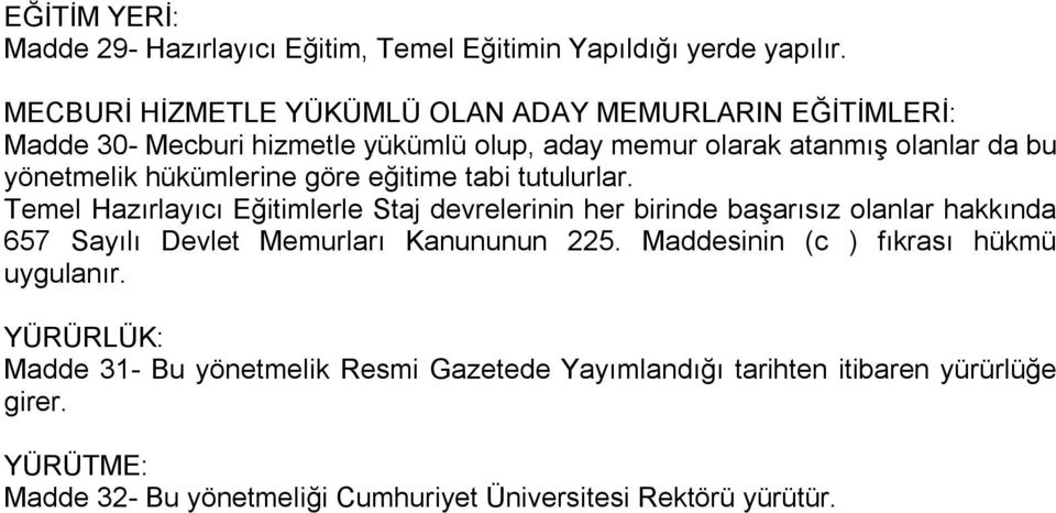 hükümlerine göre eğitime tabi tutulurlar.