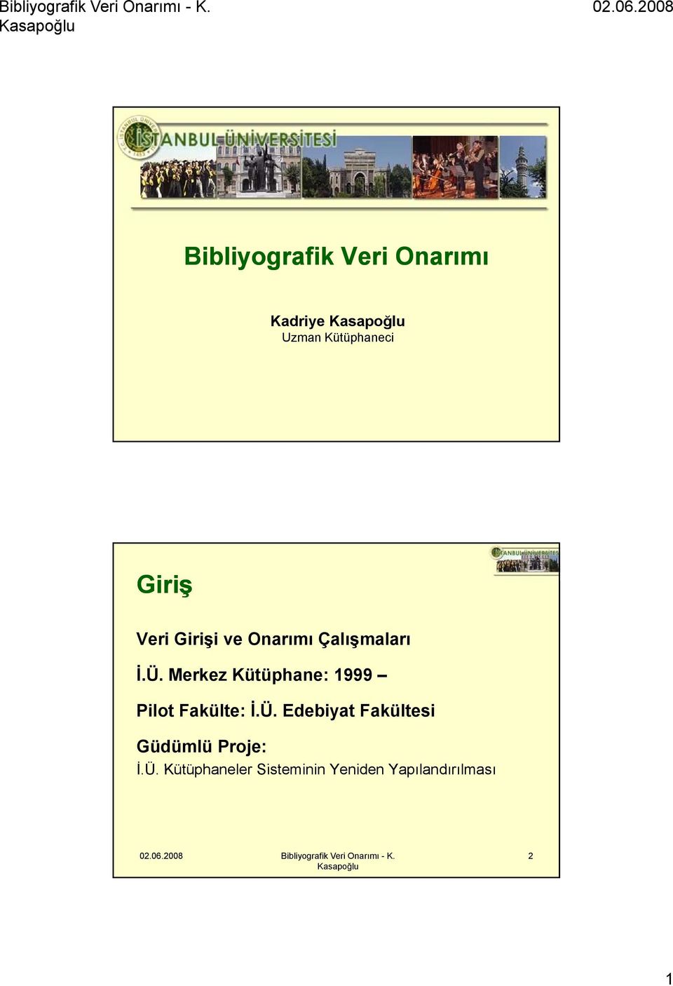 Merkez Kütüphane: 1999 Pilot Fakülte: İ.Ü.