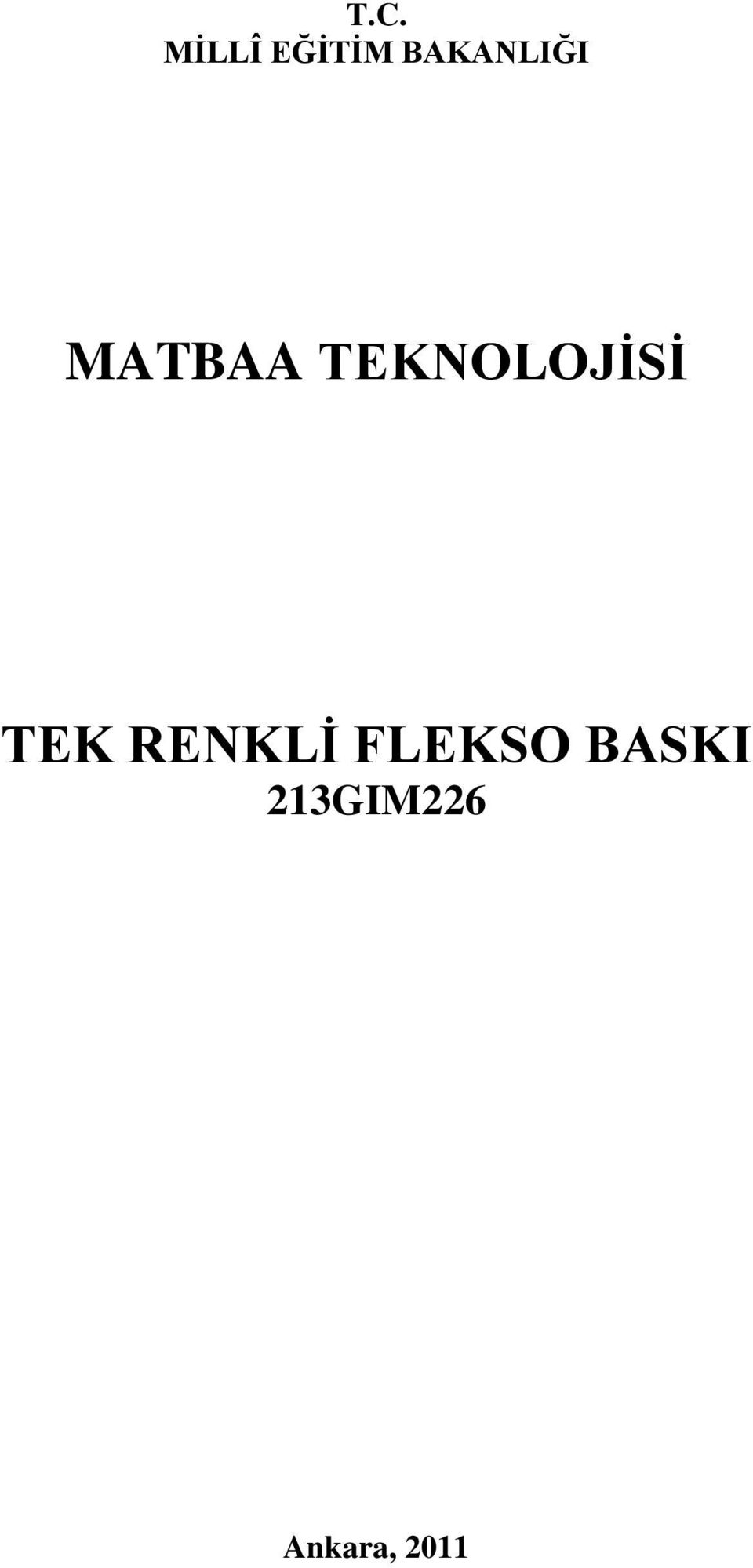 TEKNOLOJĠSĠ TEK RENKLĠ