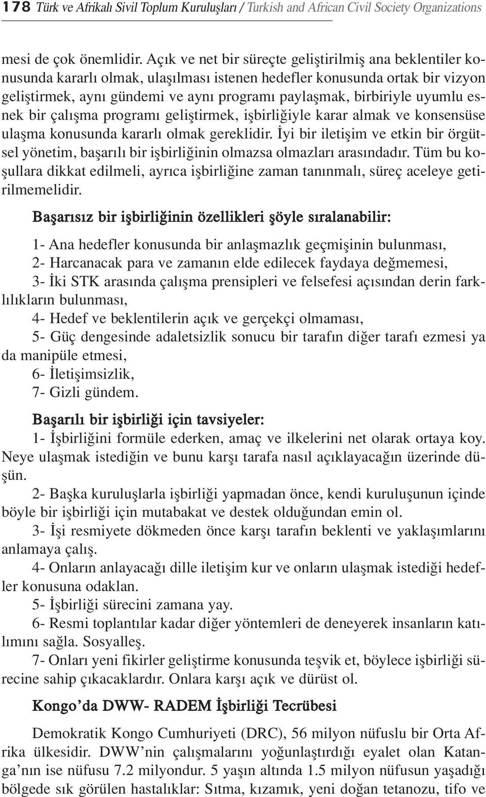 uyumlu esnek bir çal flma program gelifltirmek, iflbirli iyle karar almak ve konsensüse ulaflma konusunda kararl olmak gereklidir.