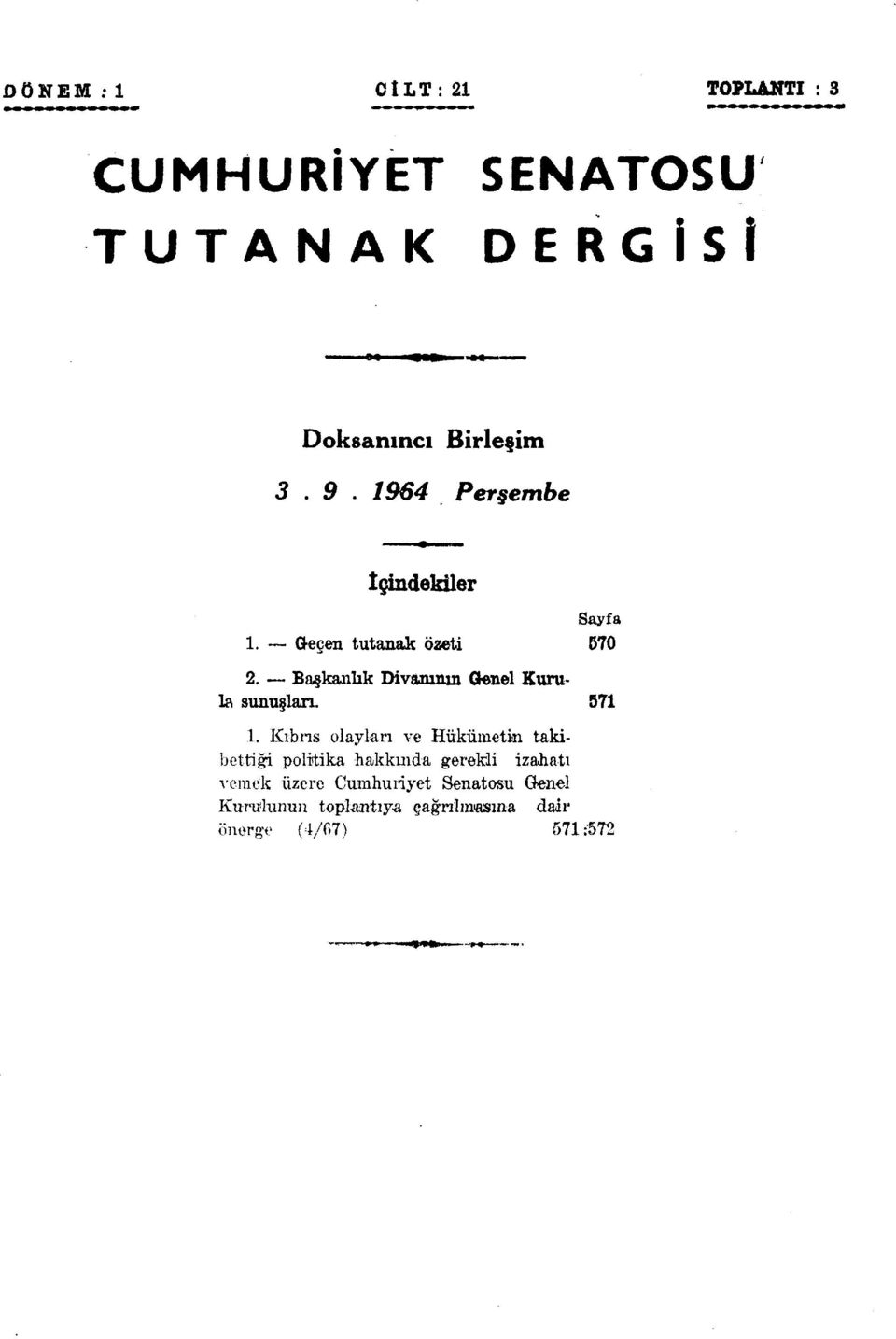 Başkanlık Divanının Gtonel Kurula sunuşları. 571 1.