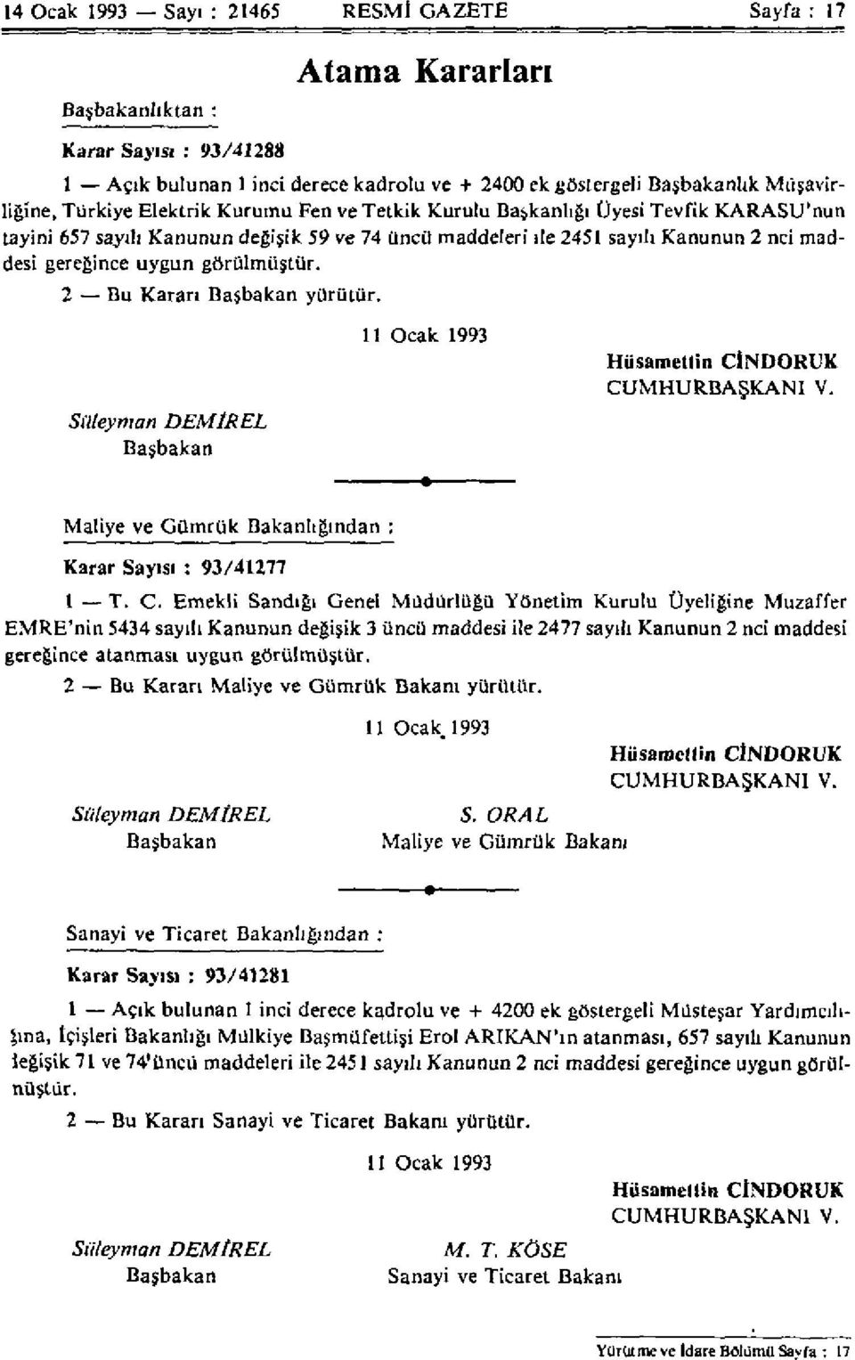 görülmüştür. 2 Bu Kararı Başbakan yürütür. Süleyman DEMİREL Başbakan 11 Ocak 1993 Hüsamettin Cİ