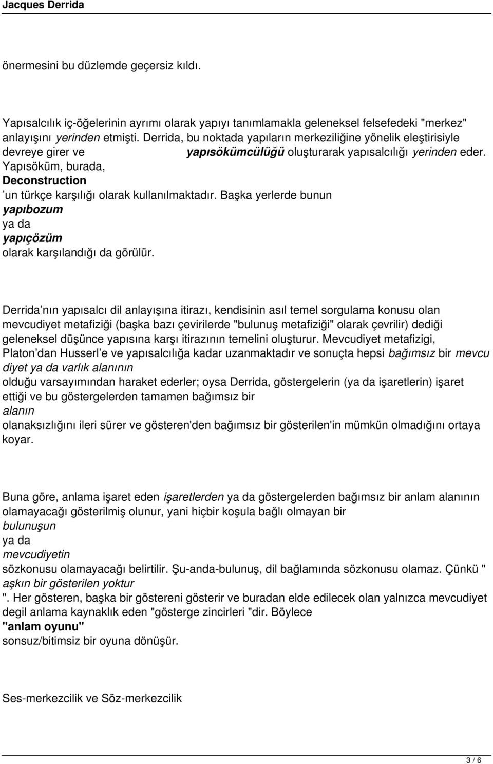 Yapısöküm, burada, Deconstruction un türkçe karşılığı olarak kullanılmaktadır. Başka yerlerde bunun yapıbozum ya da yapıçözüm olarak karşılandığı da görülür.