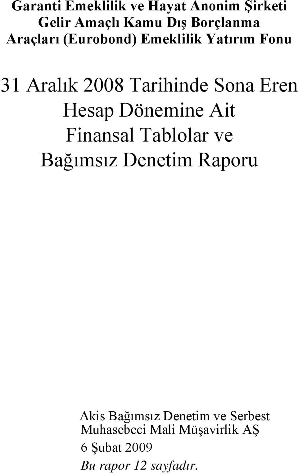 Hesap Dönemine Ait Finansal Tablolar ve Bağımsız Denetim Raporu Akis Bağımsız