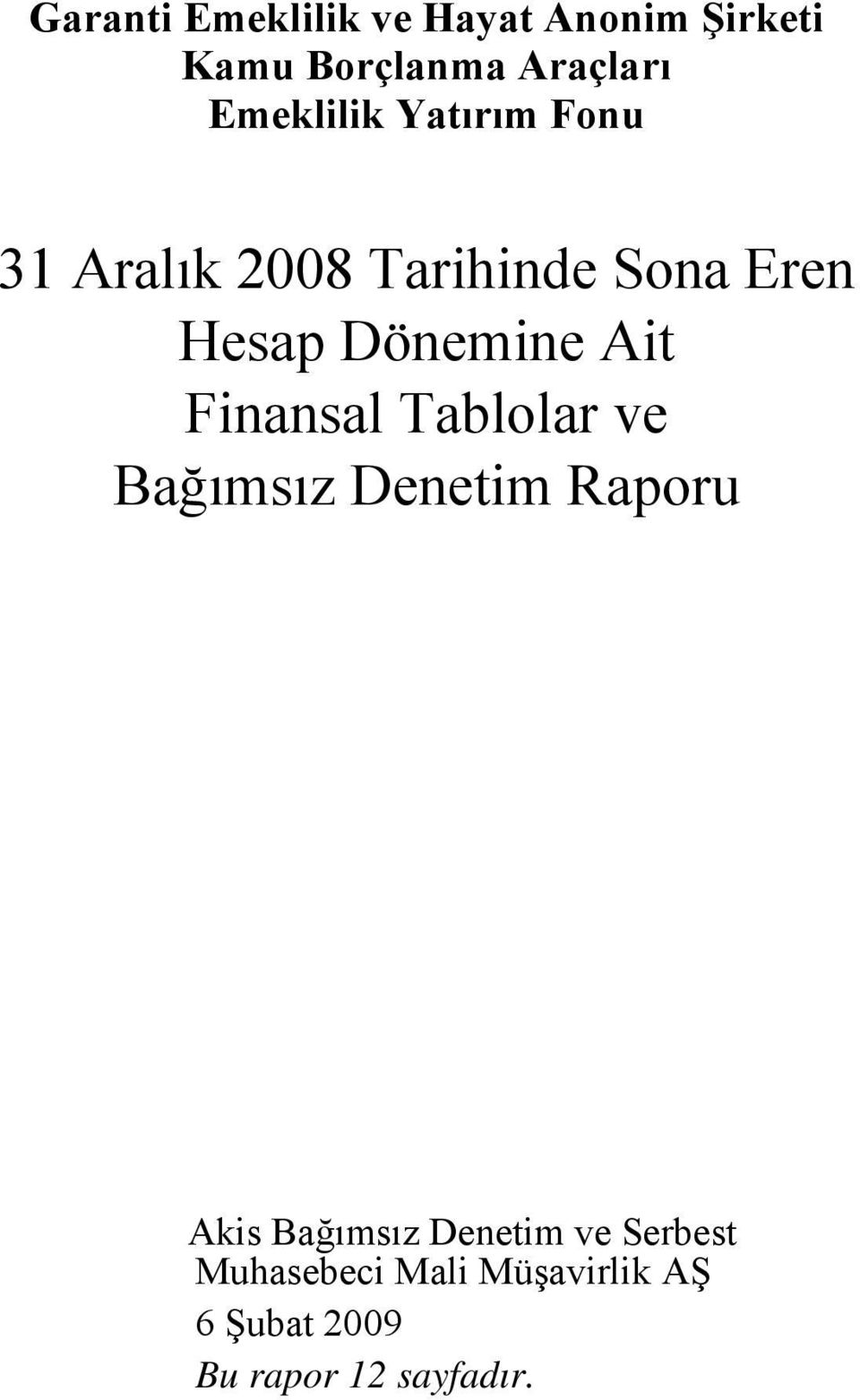 Dönemine Ait Finansal Tablolar ve Bağımsız Denetim Raporu Akis Bağımsız