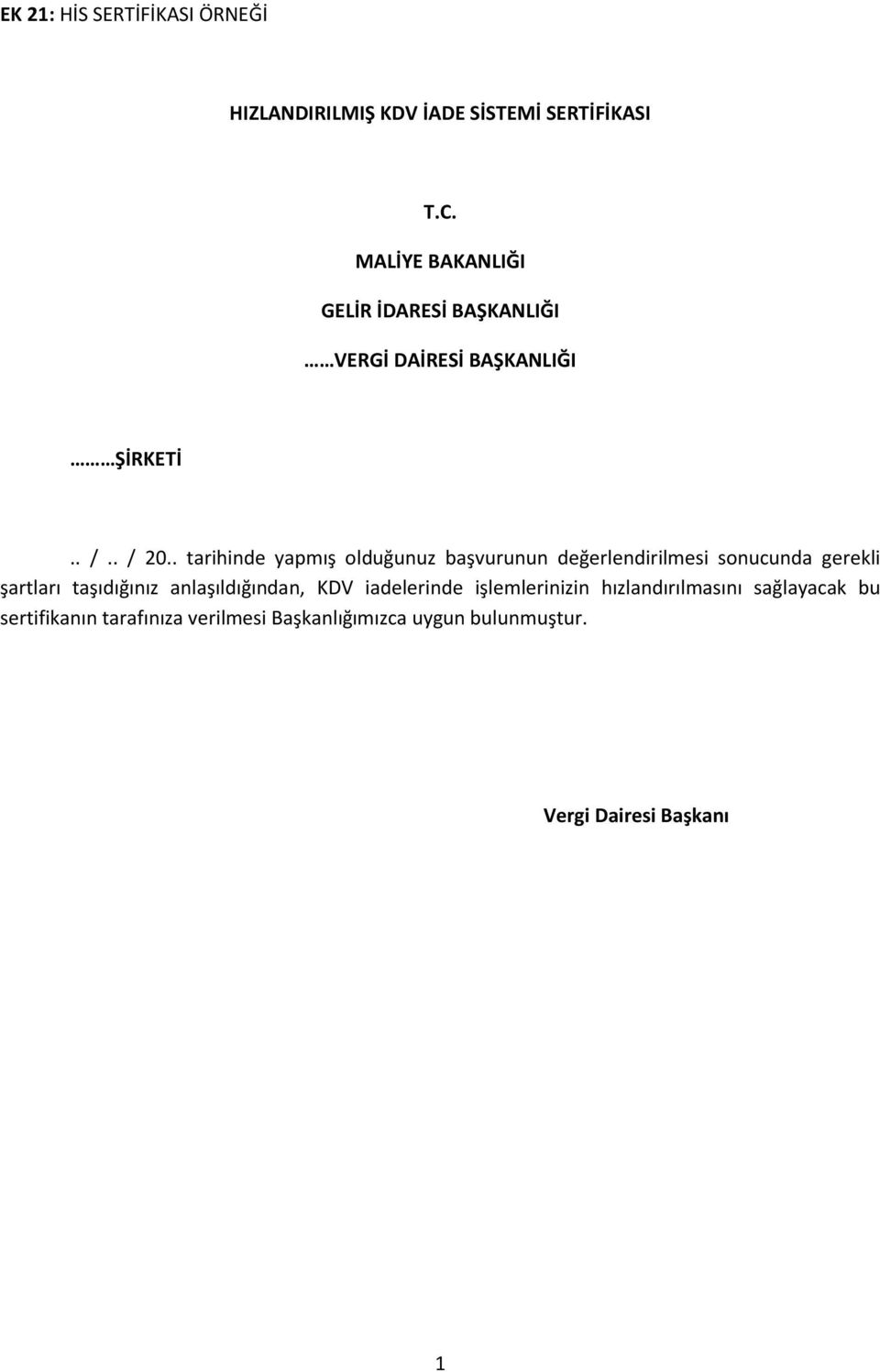 . tarihinde yapmış olduğunuz başvurunun değerlendirilmesi sonucunda gerekli şartları taşıdığınız