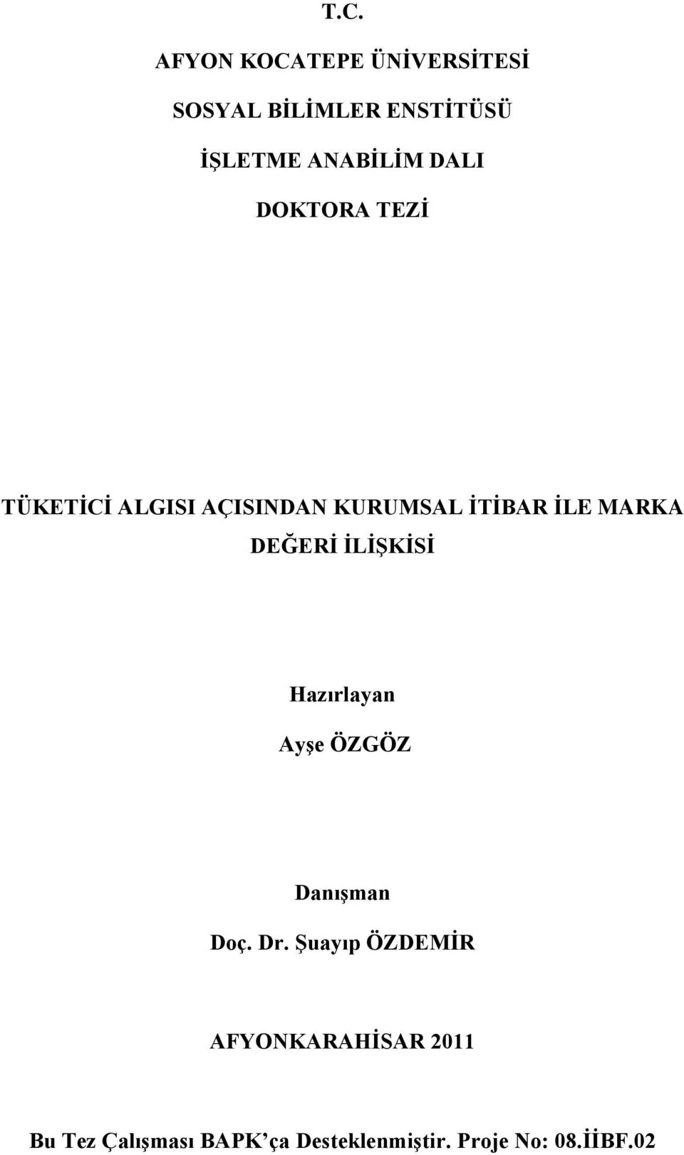 MARKA DEĞERĠ ĠLĠġKĠSĠ Hazırlayan AyĢe ÖZGÖZ DanıĢman Doç. Dr.