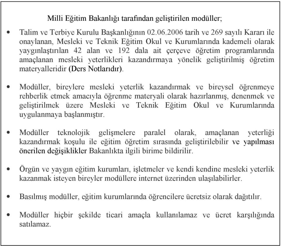 yeterlikleri kazandırmaya yönelik geliştirilmiş öğretim materyalleridir (Ders Notlarıdır).