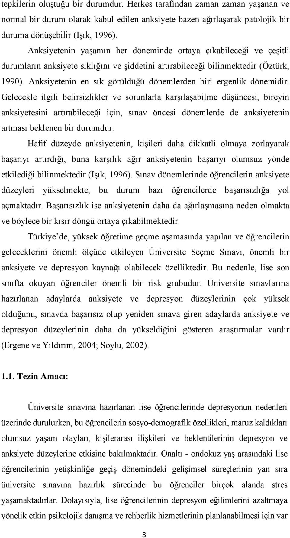 Anksiyetenin en sık görüldüğü dönemlerden biri ergenlik dönemidir.