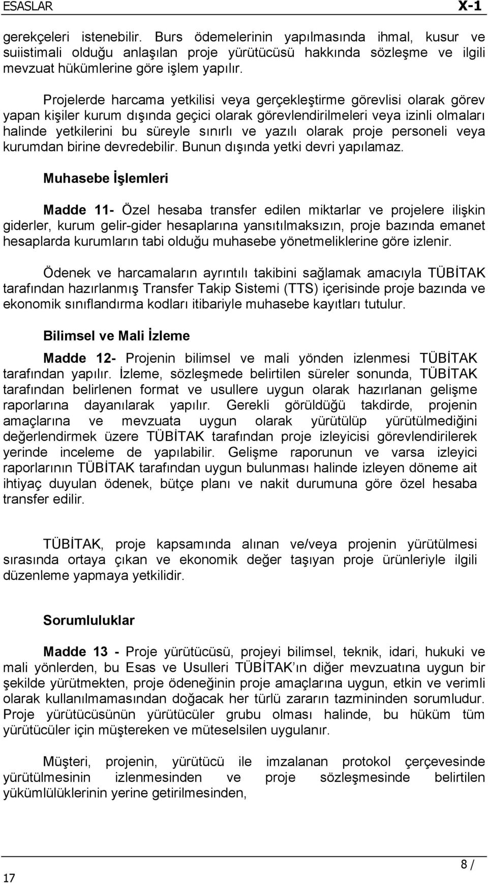 yazılı olarak proje personeli veya kurumdan birine devredebilir. Bunun dışında yetki devri yapılamaz.