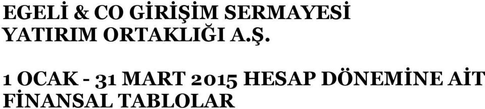 A.Ş. 1 OCAK - 31 MART 2015