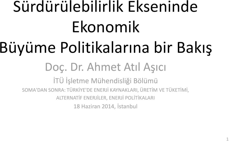 Ahmet Atıl Aşıcı İTÜ İşletme Mühendisliği Bölümü SOMA'DAN SONRA: