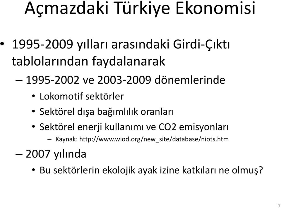 bağımlılık oranları Sektörel enerji kullanımı ve CO2 emisyonları Kaynak: http://www.wiod.