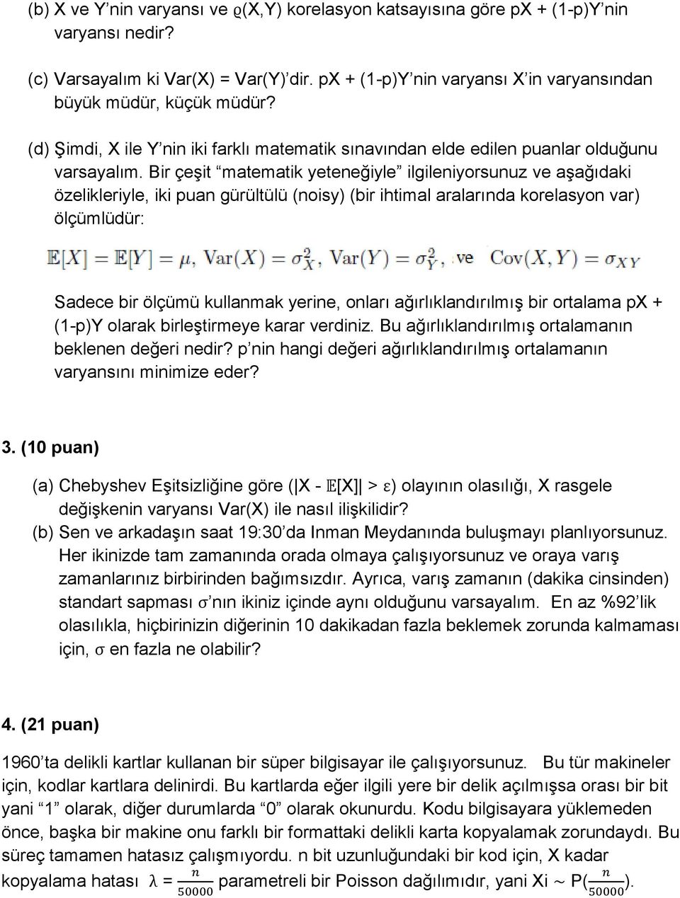 Bir çeşit matematik yeteneğiyle ilgileniyorsunuz ve aşağıdaki özelikleriyle, iki puan gürültülü (noisy) (bir ihtimal aralarında korelasyon var) ölçümlüdür: Sadece bir ölçümü kullanmak yerine, onları