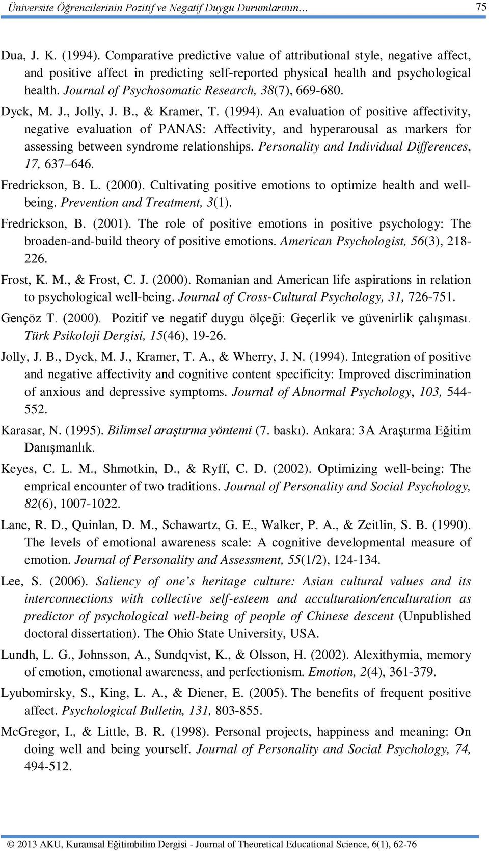 Journal of Psychosomatic Research, 38(7), 669-680. Dyck, M. J., Jolly, J. B., & Kramer, T. (1994).