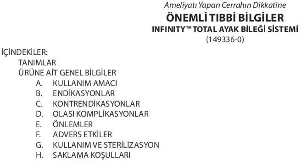 KULLANIM AMACI B. ENDİKASYONLAR C. KONTRENDİKASYONLAR D.