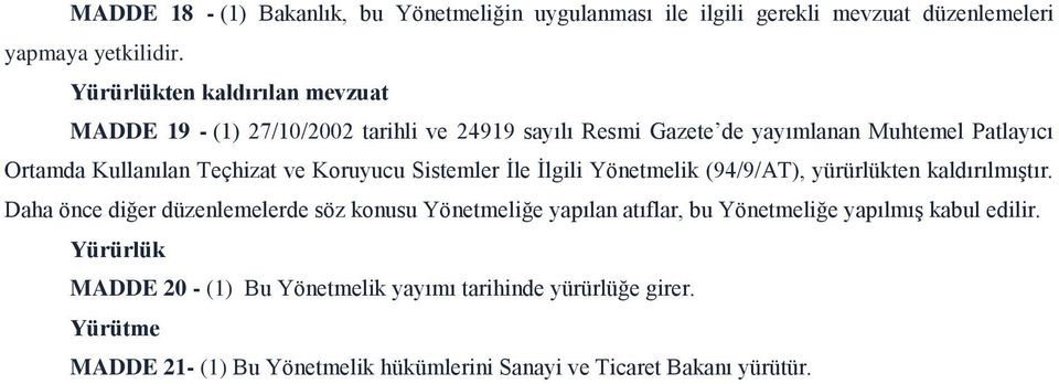 Teçhizat ve Koruyucu Sistemler İle İlgili Yönetmelik (94/9/AT), yürürlükten kaldırılmıştır.