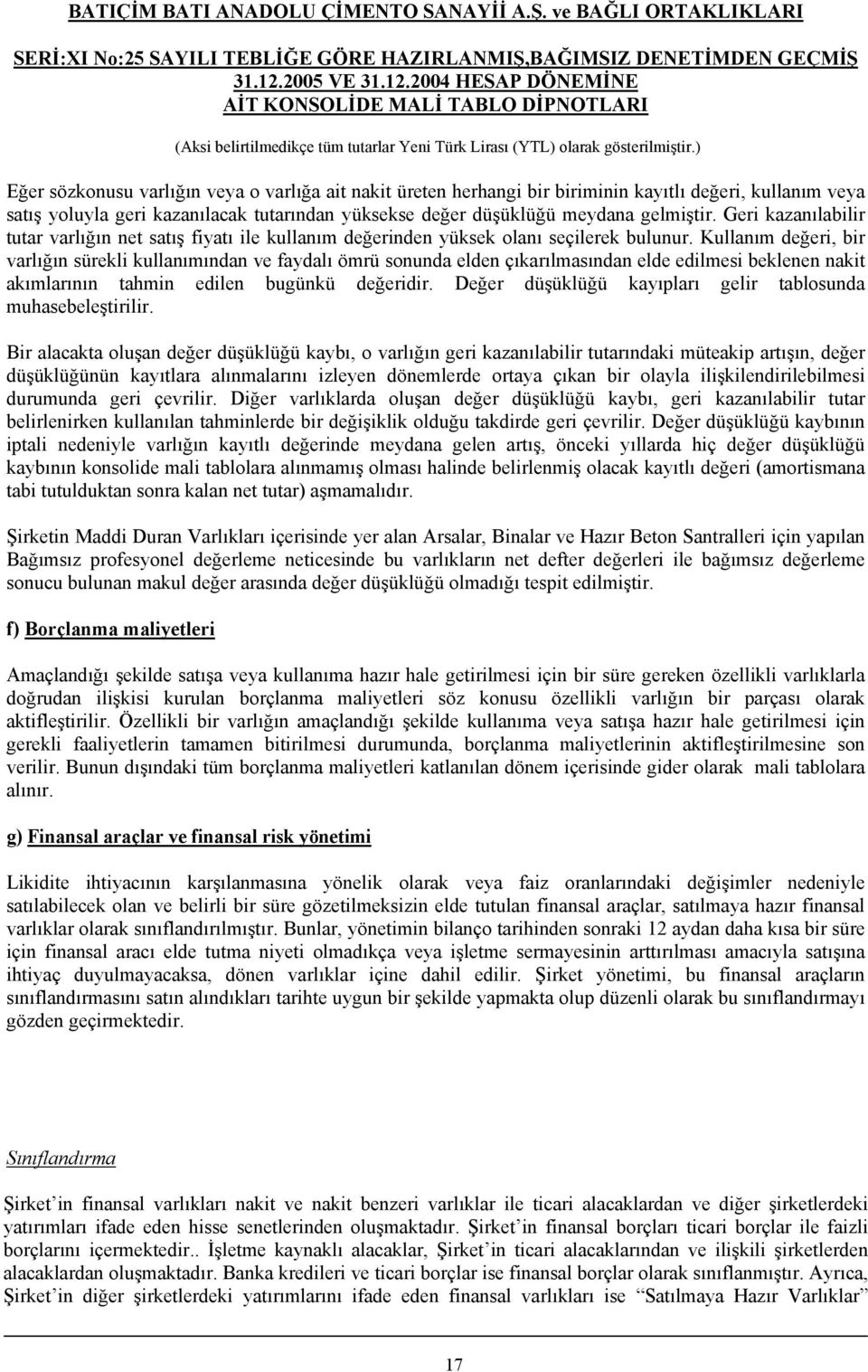 Kullanım değeri, bir varlığın sürekli kullanımından ve faydalı ömrü sonunda elden çıkarılmasından elde edilmesi beklenen nakit akımlarının tahmin edilen bugünkü değeridir.