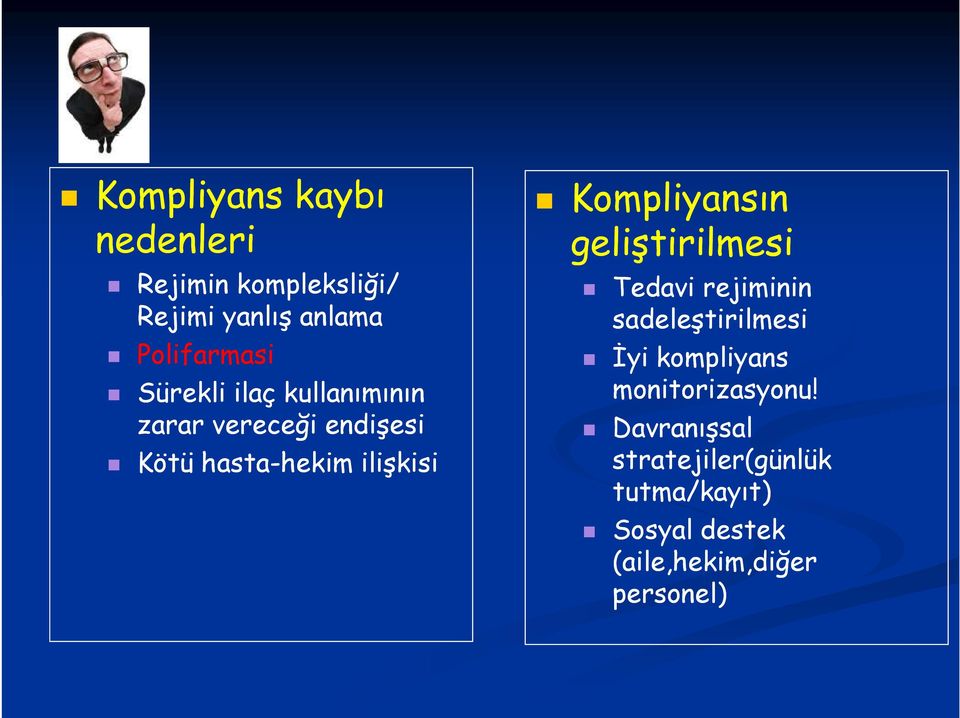 Kompliyansın geliştirilmesi Tedavi rejiminin sadeleştirilmesi Đyi kompliyans