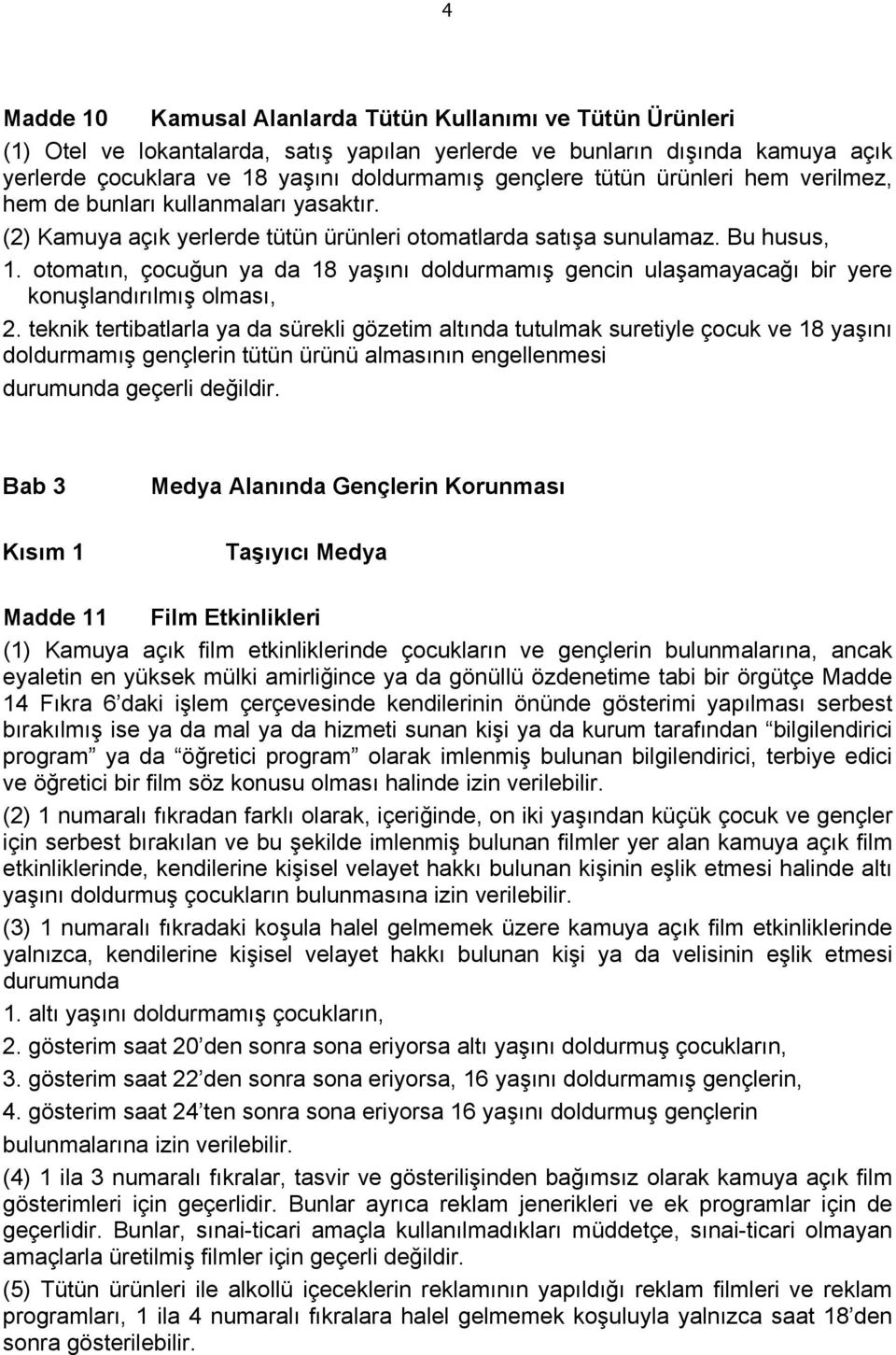 otomatın, çocuğun ya da 18 yaşını doldurmamış gencin ulaşamayacağı bir yere konuşlandırılmış olması, 2.