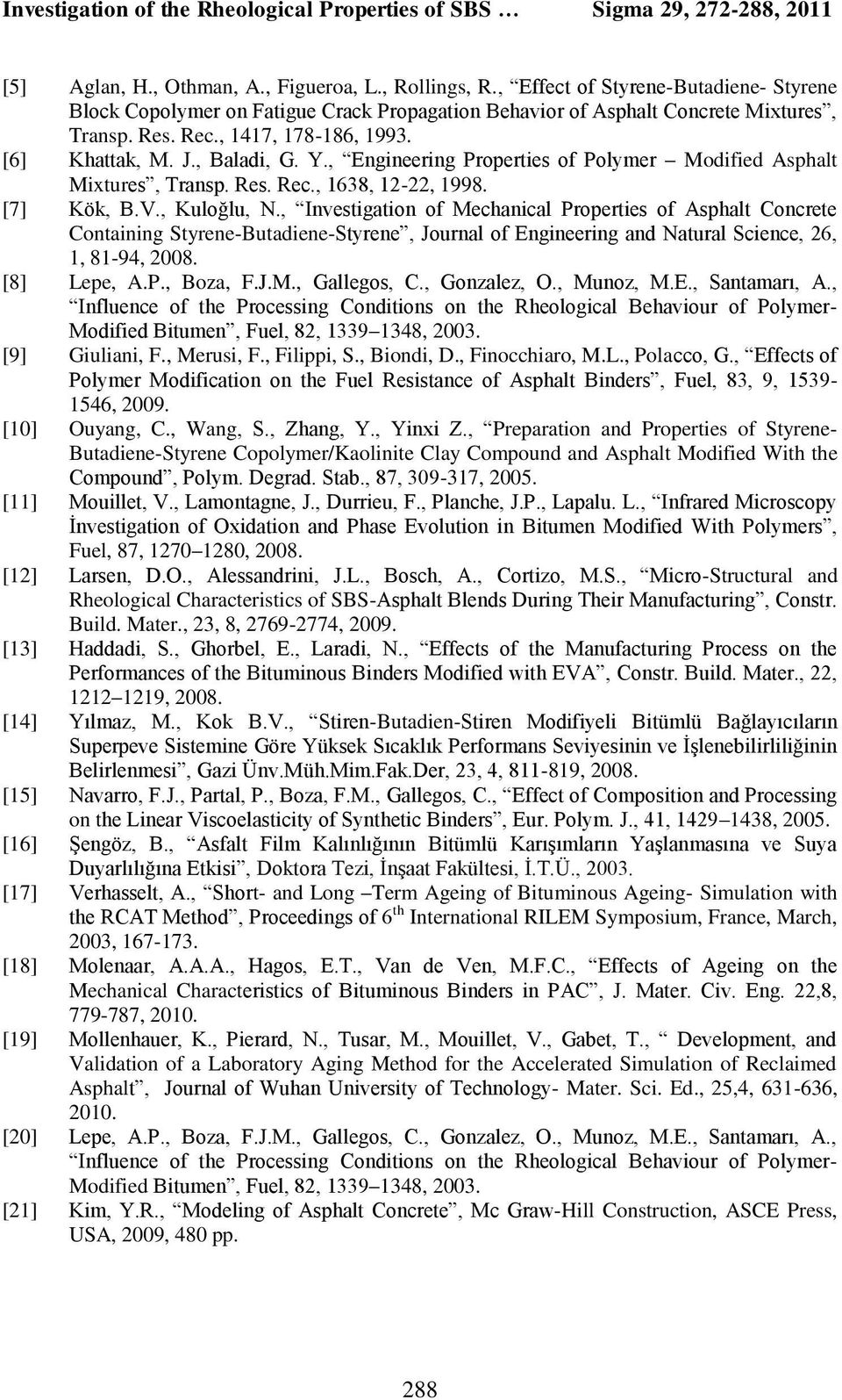 , Engineering Properties of Polymer Modified Asphalt Mixtures, Transp. Res. Rec., 1638, 12-22, 1998. [7] Kök, B.V., Kuloğlu, N.