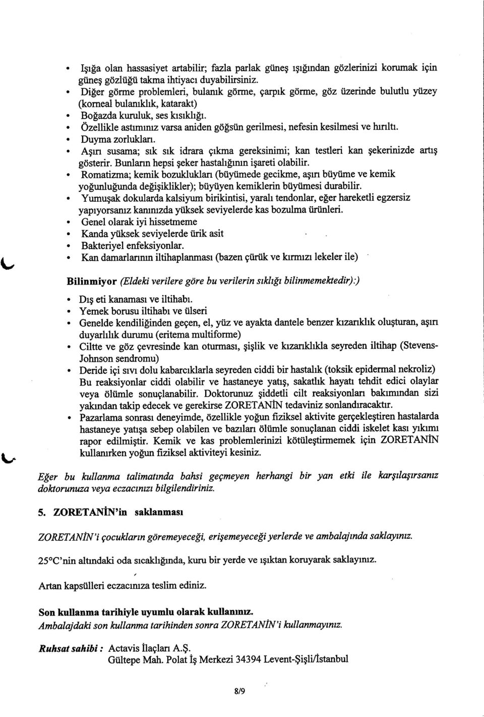 . Ozellikle astrmrruz varsa aniden g0[siin gerilmesi, nefesin kesilmesi ve lunltr.. Duyma zorluklan.. Agm susurma; srk srk idrara grkma gereksinimi; kan testleri kan gekerinizde artrg g6sterir.