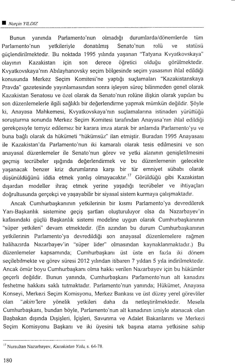 Kvyatkovskaya'nrn Abrlayhanovsky seeim bolgesinde segim yasasrnln ihlal edildi[i konusunda Merkez Segim Komitesi'ne yaptr$r suglamalart "Kazakistanskaya Pravda" gazetesinde yayrnlamasrndan sonra