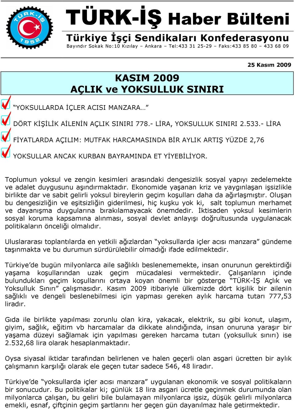 - LİRA FİYATLARDA AÇILIM: MUTFAK HARCAMASINDA BİR AYLIK ARTIŞ YÜZDE 2,76 YOKSULLAR ANCAK KURBAN BAYRAMINDA ET YİYEBİLİYOR.