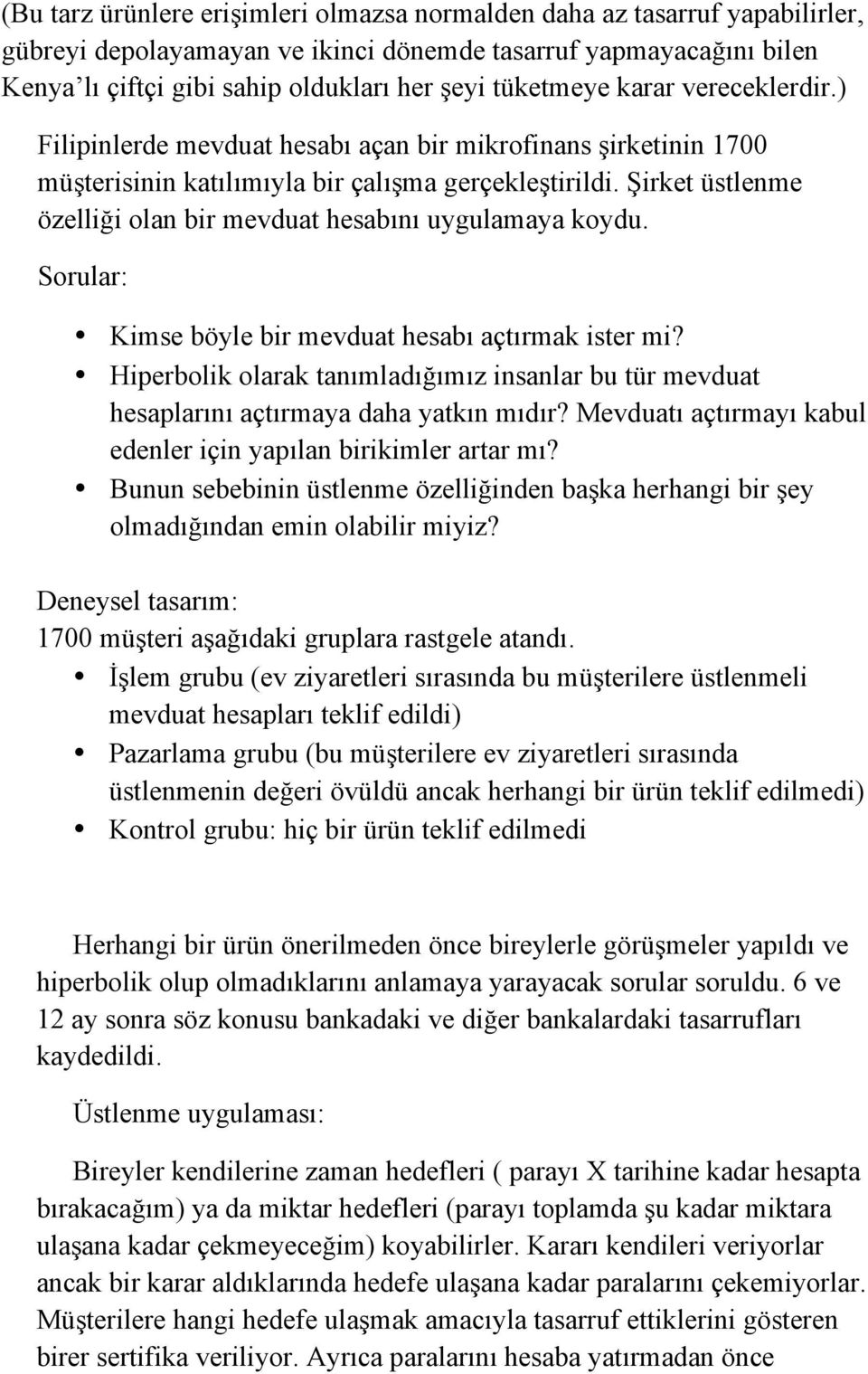 Şirket üstlenme özelliği olan bir mevduat hesabını uygulamaya koydu. Sorular: Kimse böyle bir mevduat hesabı açtırmak ister mi?