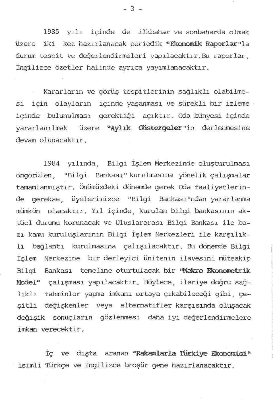 üzere içinde yaşannas ve sürekli bir izleme gerektiği açktr.