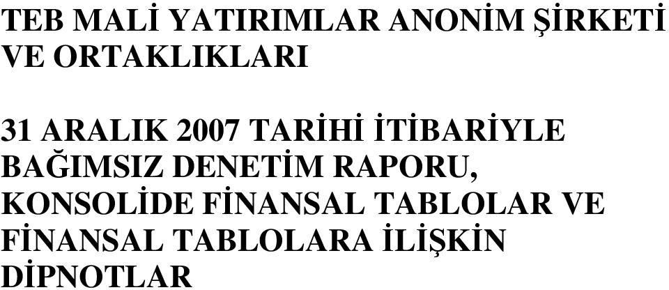 RAPORU, KONSOLİDE FİNANSAL TABLOLAR