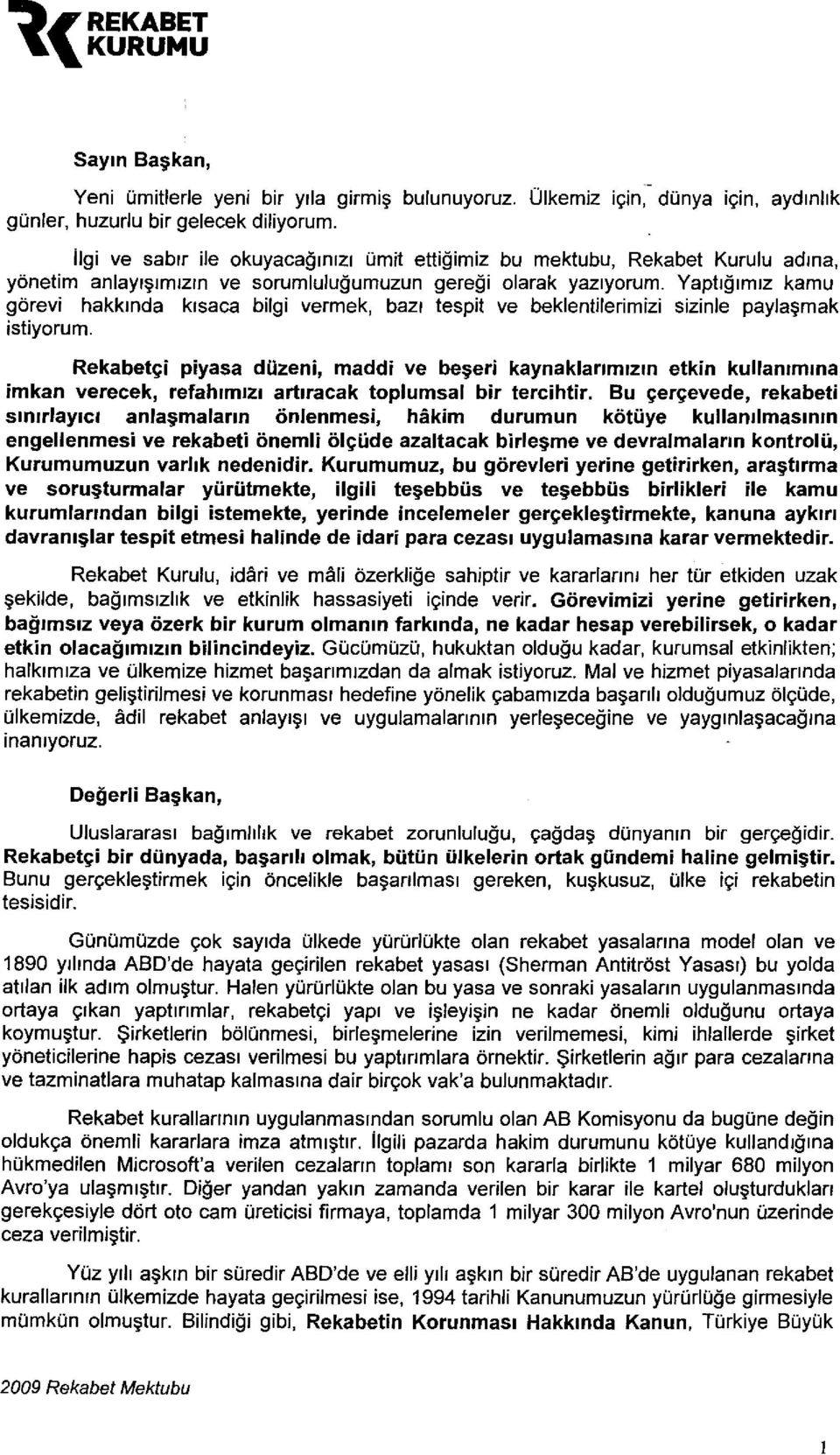 Yaptığımız kamu görevi hakkında kısaca bilgi vermek, bazı tespit ve beklentilerimizi sizinle paylaşmak istiyorum.