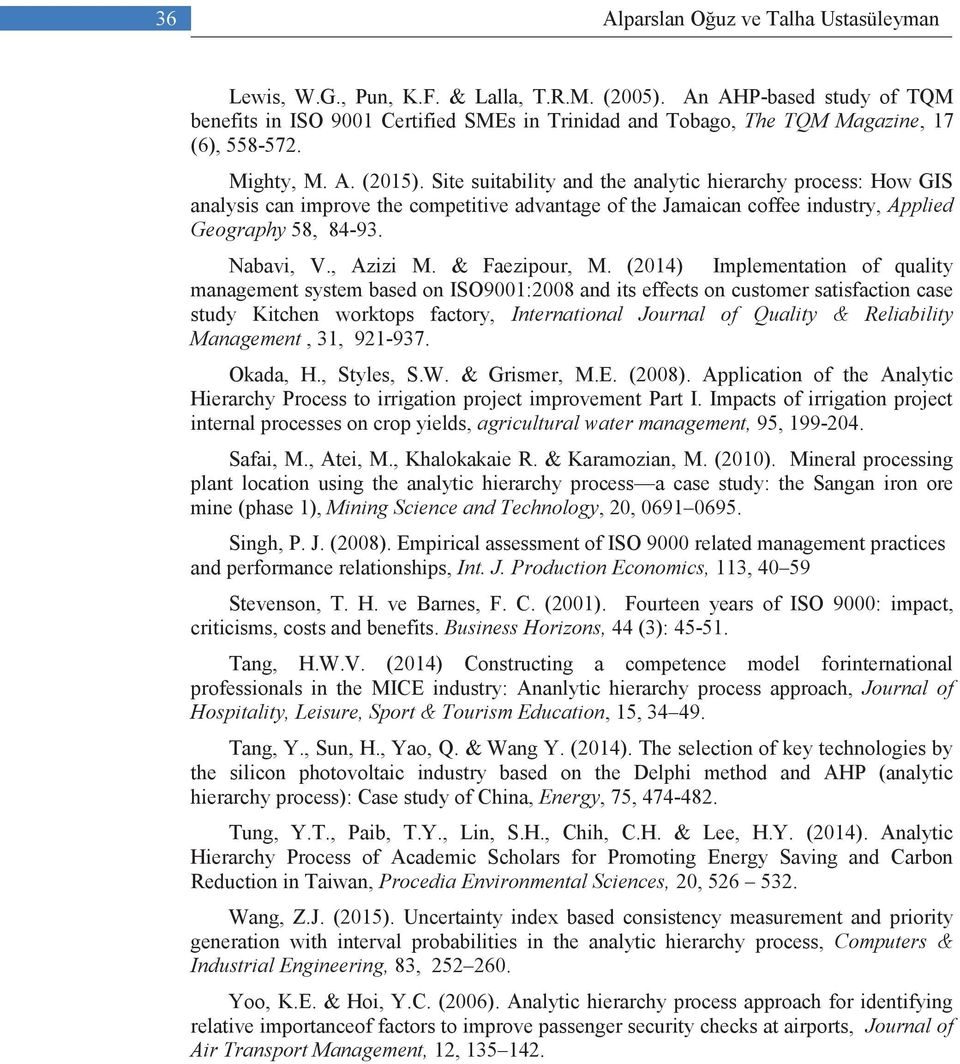 Site suitability and the analytic hierarchy process: How GIS analysis can improve the competitive advantage of the Jamaican coffee industry, Applied Geography 58, 84-93. Nabavi, V., Azizi M.